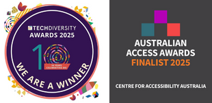 Two award badges shown side by side. On the left, a circular purple badge reads “TechDiversity Awards 2025, We are a Winner” with colourful confetti details. On the right, a dark square badge reads “Australian Access Awards Finalist 2025” with the text “Centre for Accessibility Australia” underneath and a geometric logo at the top.